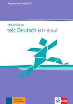 Mit Erfolg zu telc Deutsch B1 + Beruf. Testbuch + Audio-CD
