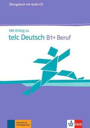 Mit Erfolg zu telc Deutsch B1+ Beruf