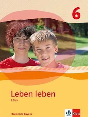 Leben leben. Schülerband Klasse 6. Ausgabe Realschule Bayern ab 2017