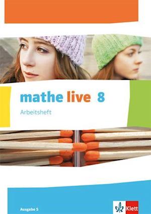 Mathe live.  Arbeitsheft mit Lösungsheft. 8. Schuljahr. Ausgabe S