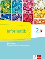 Informatik 2B (Datenbanken, Objektorientierte Programmierung). Schülerbuch Klasse 10.  Ausgabe Bayern