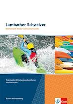 Lambacher Schweizer für die Fachhochschulreife.  Mathematik für das Berufskolleg II. Trainingsheft Prüfungsvorbereitung mit Lösungen