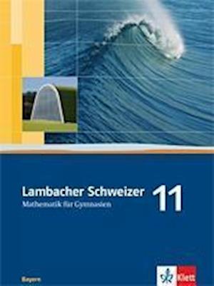 Lambacher Schweizer. 11. Schuljahr. Schülerbuch. Bayern