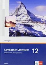 Lambacher Schweizer. 12. Schuljahr. Lösungen. Bayern