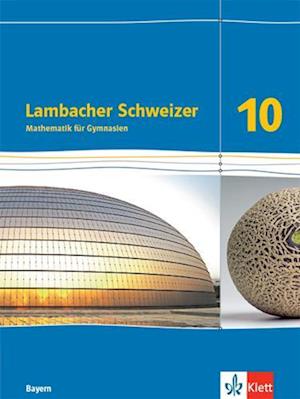 Lambacher Schweizer Mathematik 10. Schulbuch Klasse 10. Ausgabe Bayern