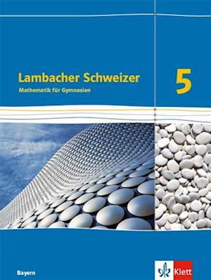 Lambacher Schweizer. 5. Schuljahr. Schülerbuch. Ab 2016. Bayern