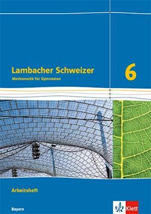 Lambacher Schweizer Mathematik 6. Ausgabe für Bayern ab 2017.  Arbeitsheft plus Lösungsheft Klasse 6