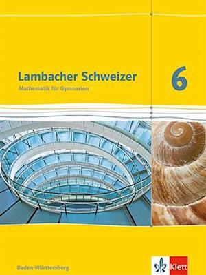 Lambacher Schweizer. 6. Schuljahr. Schülerbuch. Neubearbeitung. Baden-Württemberg