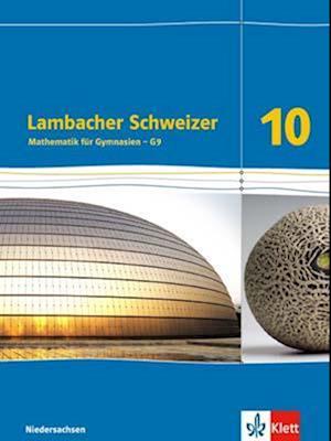 Lambacher Schweizer - Ausgabe für Niedersachsen G9. Schülerbuch 10. Schuljahr. Mathematik für Gymnasien