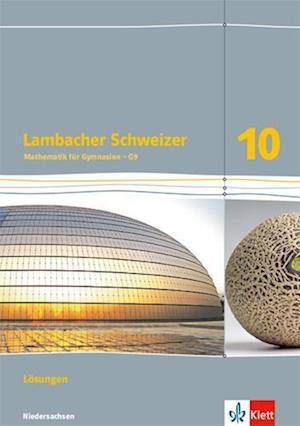 Lambacher Schweizer. Lösungen 10. Schuljahr - Ausgabe für Niedersachsen G9