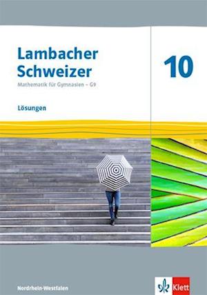 Lambacher Schweizer Mathematik 10 - G9. Lösungen Klasse 10. Ausgabe Nordrhein-Westfalen