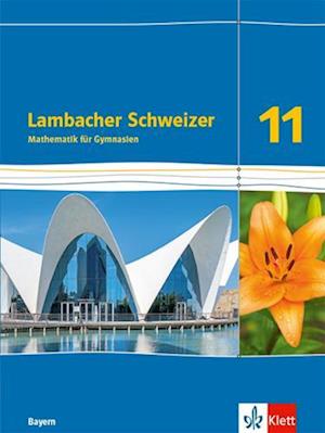 Lambacher Schweizer Mathematik 11. Schulbuch Klasse 11. Ausgabe Bayern