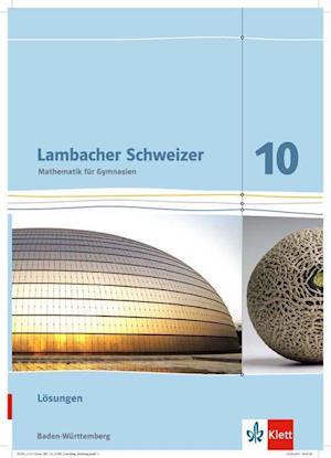 Lambacher Schweizer. Lösungen 10. Schuljahr. Baden-Württemberg