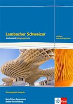 Lambacher Schweizer Mathematik Berufliches Gymnasium Analysis. Erhöhtes Anforderungsniveau. Trainingsheft mit Lösungen Klasse 12/13.  Ausgabe Baden-Württemberg