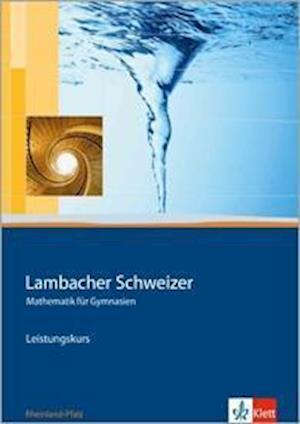 Lambacher Schweizer. 11.-13. Schuljahr. Schülerbuch Leistungskurs und CD-ROM. Rheinland-Pfalz