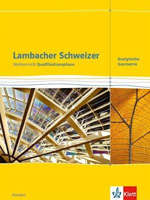 Lambacher Schweizer Mathematik Qualifikationsphase Analytische Geometrie. Schülerbuch Ausgabe Hessen ab 2016