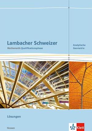 Lambacher Schweizer Mathematik Qualifikationsphase Analytische Geometrie. Lösungen