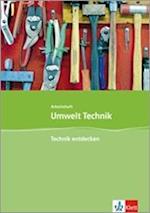 Umwelt Technik: Neubearbeitung. Technik entdecken. Klasse 5 bis 8