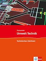 Umwelt Technik: Neubearbeitung. Themenheft Technisches Zeichnen