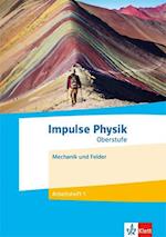 Impulse Physik 1. Mechanik und Felder. Arbeitsheft 1 Klassen 11-13 (G9), 10-12 (G8)