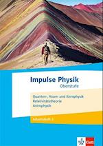Impulse Physik Oberstufe. Quanten-, Atom- und Kernphysik, Astrophysik, Relativitätstheorie