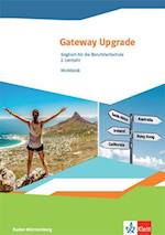 Gateway Upgrade. Englisch für die Berufsfachschule. Workbook. Ausgabe Baden-Württemberg