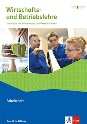 Wirtschafts- und Betriebslehre. Lernsituationen und Prüfungswissen. Arbeitsheft. Ausgabe 2019