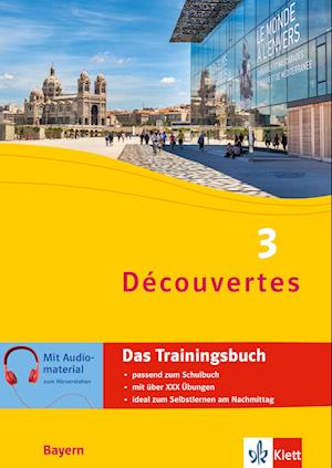 Découvertes 3 Bayern (ab 2017) - Das Trainingsbuch zum Schulbuch 3. Lernjahr