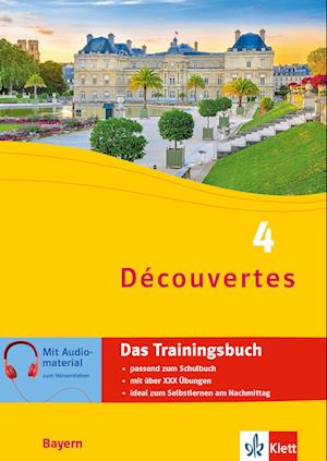 Découvertes 4 Bayern (ab 2017) - Das Trainingsbuch zum Schulbuch 4. Lernjahr