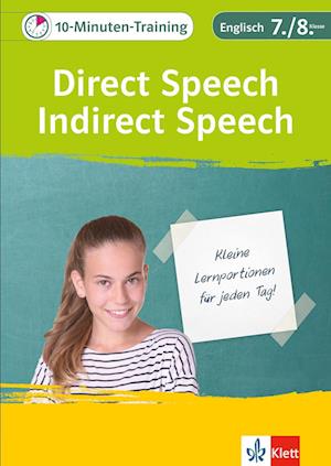 Klett 10-Minuten-Training Englisch Direct Speech - Indirect Speech 7./8. Klasse. Kleine Lernportionen für jeden Tag