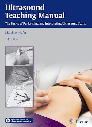 Ultrasound Teaching Manual: The Basics of Performing and Interpreting Ultrasount Scans