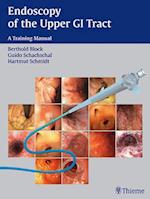Endoscopy of the Upper GI Tract : A Training Manual