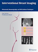 Interventional Breast Imaging : Ultrasound, Mammography, and MR Guidance Techniques