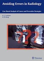 Avoiding Errors in Radiology : Case-Based Analysis of Causes and Preventive Strategies