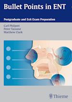 Bullet Points in ENT : Postgraduate and Exit Exam Preparation