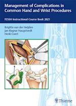 Management of Complications in Common Hand and Wrist Procedures