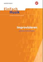 Improvisieren praktisch ohne Noten: Sekundarstufe 1 und 2. EinFach Musik