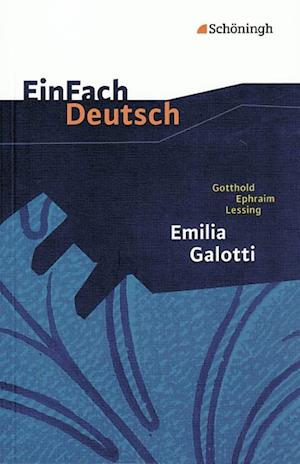 Emilia Galotti: Ein Trauerspiel in fünf Aufzügen. EinFach Deutsch Textausgaben