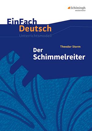 Der Schimmelreiter: EinFach Deutsch Unterrichtsmodelle