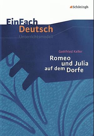 Romeo und Julia auf dem Dorfe. EinFach Deutsch Unterrichtsmodelle