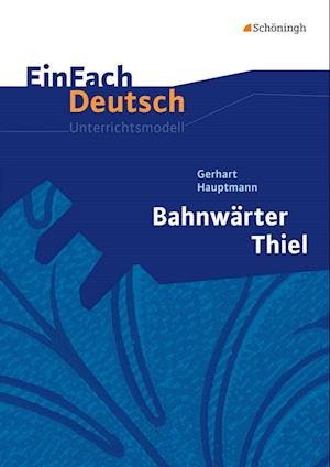 Bahnwärter Thiel. EinFach Deutsch Unterrichtsmodelle