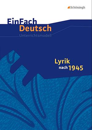 Lyrik nach 1945. EinFach Deutsch Unterrichtsmodelle