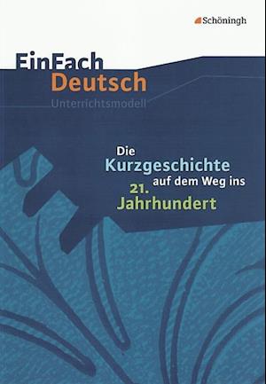 Kurzgeschichte auf dem Weg ins 21. Jahrhundert: Gymnasiale Oberstufe