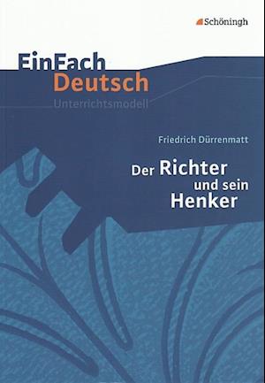 Der Richter und sein Henker. EinFach Deutsch Unterrichtsmodelle