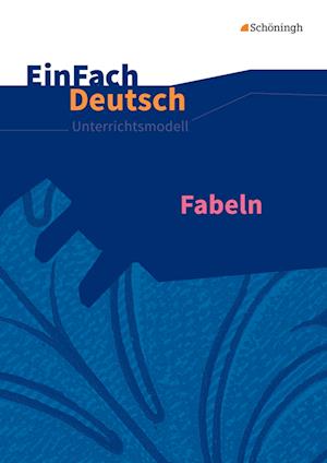 Fabeln. EinFach Deutsch Unterrichtsmodelle