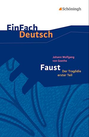 Faust - Der Tragödie erster Teil. EinFach Deutsch Textausgaben