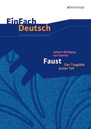 Johann Wolfgang von Goethe: Faust 1. EinFach Deutsch Unterrichtsmodelle