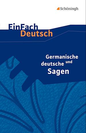 Germanische und deutsche Sagen. EinFach Deutsch Textausgaben