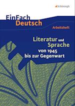 Literatur und Sprache von 1945 bis zur Gegenwart: EinFach Deutsch - Unterrichtsmodelle und Arbeitshefte