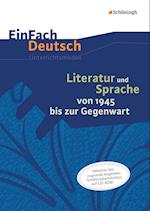 Literatur und Sprache von 1945 bis zur Gegenwart. EinFach Deutsch - Unterrichtsmodelle und Arbeitshefte